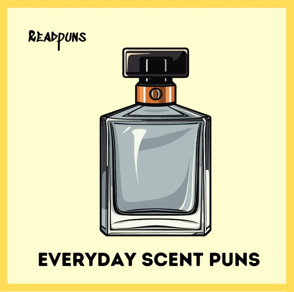 Everyday Scent Puns